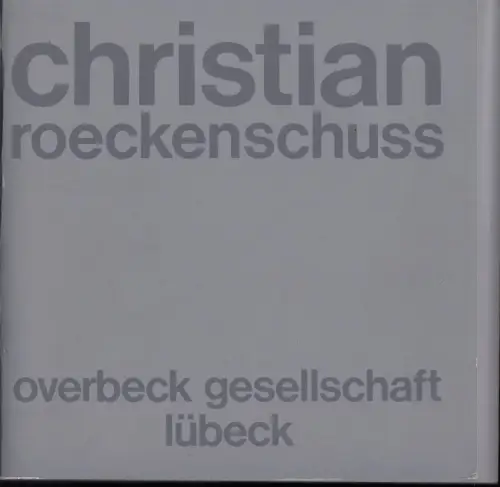 Christian Roeckenschuss. Bilder, reliefs, kleine formate / tableaux, reliefs, petits formats / pitture, rilievi, miniature 1975-1978. - zur Ausstellung: Neuer Berliner Kunstverein, 1978 / Paris 1979 / Milano 1980