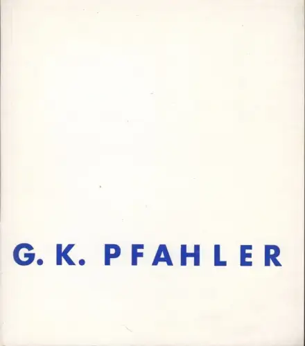 Georg Karl Pfahler. Zeichnungen, Collagen, Druckgraphik aus den Jahren 1959 bis 1974. - zur Ausstellung 1974 in der Kunsthalle Mannheim. - signiert!