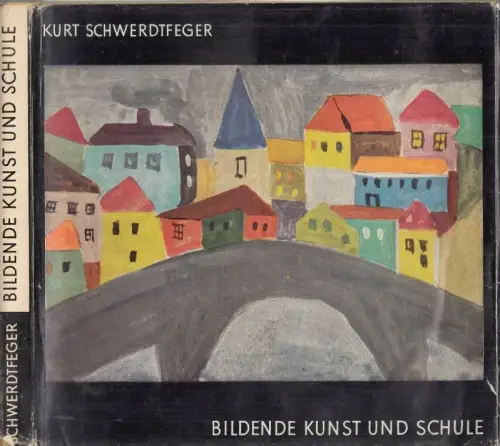 Bildende Kunst und Schule (= Pädagogische Bücherei, Band 24)