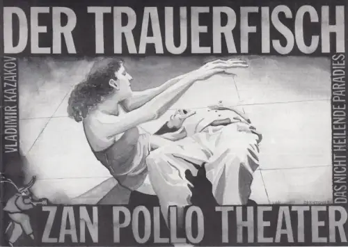 Der Trauerfisch  oder das nicht heilende Paradies. Regie / Bühne Schöttle, Peter.  Musik Bostelmann / Böhme.  Kostüm Cumin, Anna.  Choreographie Schöttle.. 