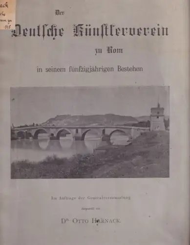 Der Deutsche Künstlerverein zu Rom in seinem fünfzigjährigen Bestehen. Im Auftrag der Generalversammlung dargestellt von Dr. Otto Harnack