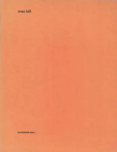 max bill - malerei und plastik 1928 - 1968 (ausstellung) kunsthalle bern 6. april - 12. mai 1968