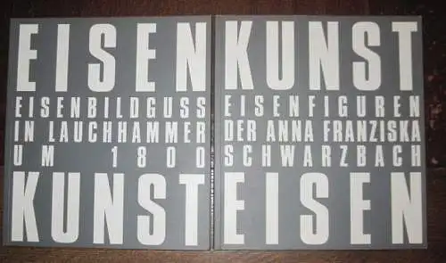 2 Bände: 1) Eisenbildguss in Lauchhammer um 1800 / 2) Eisenfiguren der Anna Franziska Schwarzbach