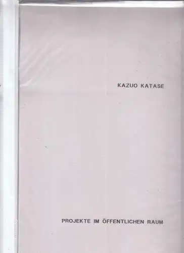 Katase, Kazuo (1947 - 2024): Kazuo Katase - Projekte im öffentlichen Raum. 