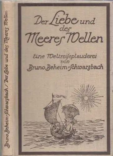 Der Liebe und des Meeres Wellen. Eine Weltreiseplauderei von Bruno Beheim-Schwarzbach