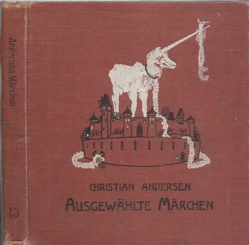 Andersen, Christian - Hans Fraungruber (Bearb.) - Hugo Steiner-Prag (Illustr.): Andersens Märchen (= Gerlach´s Jugendbücherei, Band 15). (Einbandtitel: Ausgewählte Märchen). 