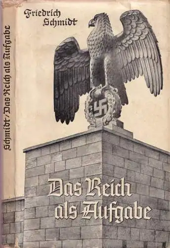 S*chmidt, Friedrich: Das Reich als Aufgabe.  (= Nordland-Bücherei, Band 16). Originalausgabe von Friedrich Schmidt. 