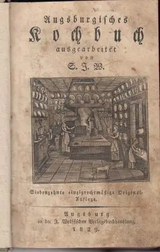 Weiler, Sophia Juliana (1745-1810): Augsburgisches Kochbuch, ausgearbeitet von S. J. W. 