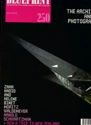 Blueprint   Issue 250, January 2007   The magazine for leading architects and designers. Content: Design Preview 2007 / Helene Binet & Zaha.. 