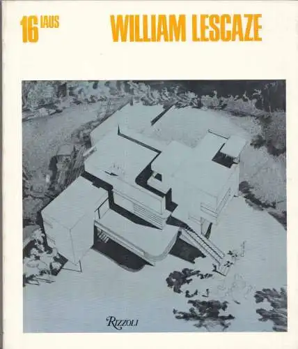 Lescaze, William - (Publ.) - Kenneth Frampton, Silvia Kolbowski (Ed.) / Christian Hubert, Lindsay Stamm Shapiro (Essays): William Lescaze - (= Catalogue 16). 