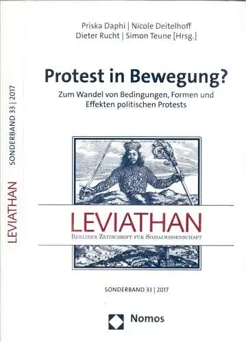 Daphi, Priska - Nicole Deitelhoff, Dieter Rucht u.a. (Hrsg.): Protest in Bewegung? Zum Wandel von Bedingungen, Formen und Effekten politischen Protests (= Leviathan Sonderband 33, 2017, Jahrgang 45). 