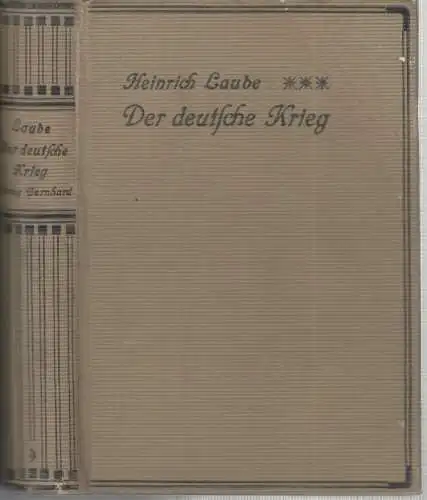 Laube, Heinrich: Herzog Bernhard. Historischer Roman in zwei Teilen. Teile I und II in einem Buch ( = Der deutsche Krieg. Historischer Roman in drei Büchern ). 