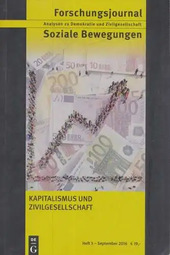 Forschungsjournal.- Vera Faust, Alexander Flohé, u.a. (Red.): Kapitalismus und Zivilgesellschaft (= Forschungsjournal - Soziale Bewegungen. Analysen zu Demokratie und Zivilgesellschaft, Heft 3, September 2016). 