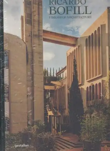 Bofill, Ricardo: Robert Klanten (Hrsg.): Visions of Architecture. 