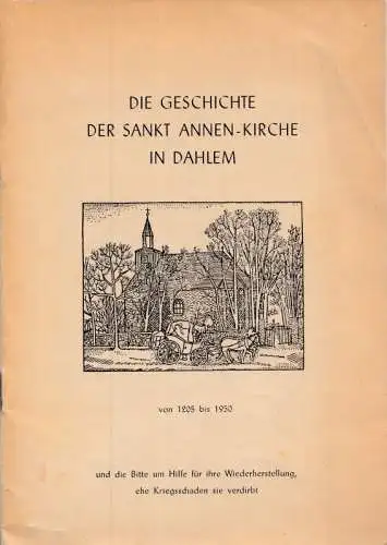St. Annenkirche Berlin-Dahlem. - Bartning  ( Kirchmeister i.R. ): Die Geschichte der Sankt Annen-Kirche in Dahlem von 1205-1950. 