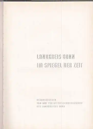 Bonn.- Amt für Öffentlichkeitsarbeit des Landkreises Bonn (Hrsg.) . Martin A. Schmitt u.a: Landkreis Bonn im Spiegel der Zeit. 