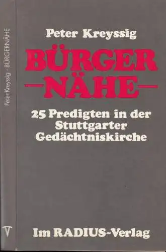 Kreyssig, Peter: Bürgernähe. 25 Predigten in der Stuttgarter Gedächtniskirche (Radius-Bücher). 