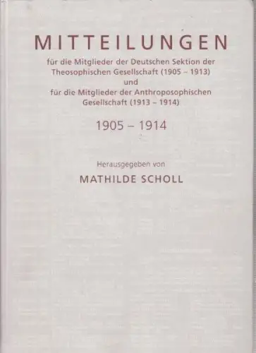 Mitteilungen für die Mitglieder der Deutschen Sektion der Theosophischen Gesellschaft (Hauptquartier Adyar) (November 1905 - Januar 1913) und für die Mitglieder der Anthroposophischen Gesellschaft (theosophische Gesellschaft) (März 1912 - Juni 1914)