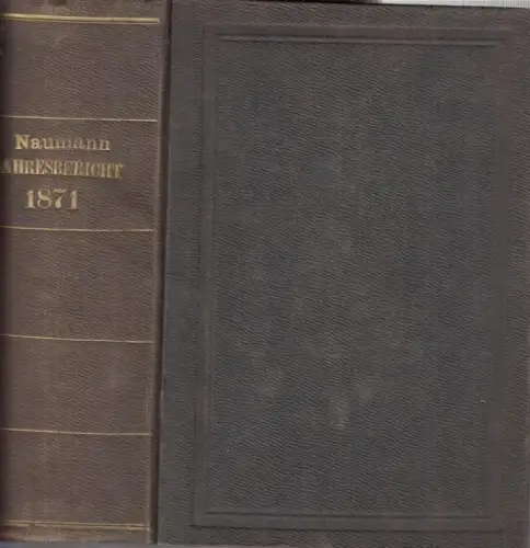 Jahresbericht ( 1871 ) über die Fortschritte der Chemie und verwandter Theile anderer Wissenschaften. Für 1871. ( Reihentitel : Jahresbericht über die Fortschritte der reinen, pharmaceutischen und technischen Chemie, Physik, Mineralogie und Geologie )