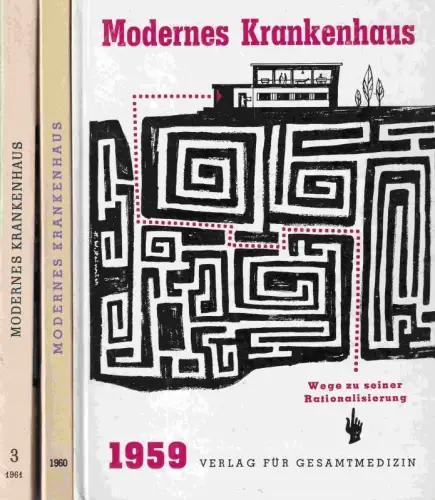 Modernes Krankenhaus. Wege zu seiner Rationalisierung. Jahrbücher 1 (1959), 1960 und 1961!