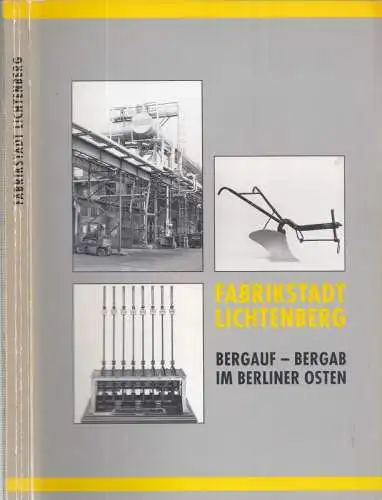 Fabrikstadt Lichtenberg. Bergauf - bergab im Berliner Osten (= Lichtenberger Beiträge, Heft 3)