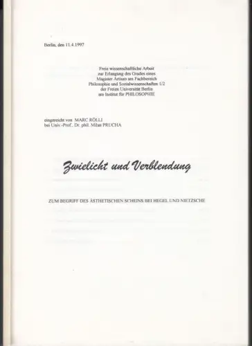 Zwielicht und Verbelndung. Zum Begriff des ästhetischen Scheins bei Hegel und Nietzsche. - Freie wissenschaftliche Arbeit (Magisterarbeit), Freie Universität Berlin