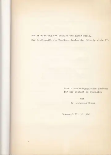 Die Entwicklung der Beatles und ihrer Musik. Zur Problematik des Musikcurriculum der Sekundarstufe II. - Arbeit zur pädagogischen Prüfung für das Lehramt an Gymnasien