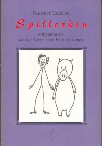 Hönicke, Günther: Spillerkin. Jahrgang 28: aus dem Leben eines Berliner Jungen. Erinnerungen von 1928 bis 1952. - Aus der Reihe: Lebensbilanzen, das Gedächtnis der Stadt Berlin. 