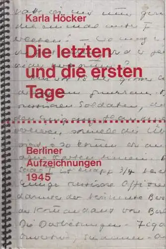 Höcker, Karla. mit Berichten von Boleslaw Barlog, Walther Karsch, Friedrich Luft, Arno Scholz, Heinz Trökes u. a: Die letzten und die ersten Tage. Berliner Aufzeichnungen 1945 ( = Schriften zur Berliner Kunst- und Kulturgeschichte, 9 ). 