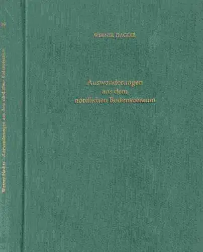 Hacker, Werner: Auswanderungen aus dem nördlichen Bodenseeraum im 17. und 18. Jahrhundert - archivalisch dokumentiert. (= Schriften des Vereins für Geschichte des Bodensees u. seiner Umgebung, Sonderband VI). 