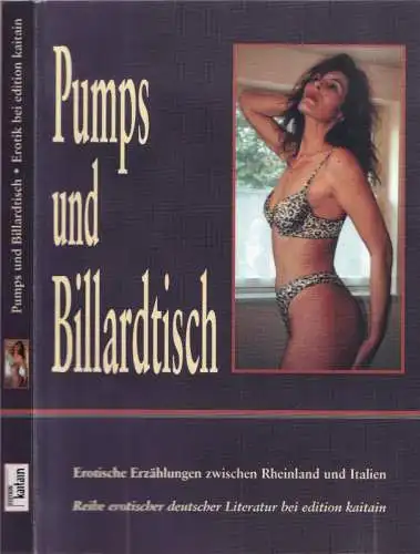 Pumps und Billardtisch - Erotische Erzählungen zwischen Rheinland und Italien (= Reihe erotischer Literatur bei edition kaitain)
