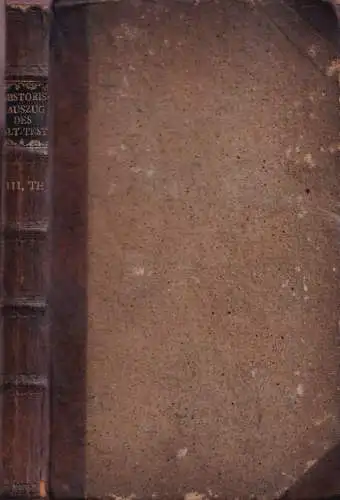 [Risler, Jeremias] - Altes Testament: Historischer Auszug aus den Büchern des alten Testaments. Dsritter (3.) Theil nebst einem Anhang. Vom Tode Salomons bis zu der Geburt Christi. 