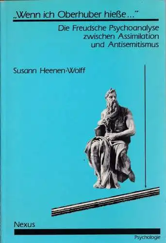 Heenen-Wolff, Susann: ' Wenn ich Oberhuber hieße' Die Freusche Psychoanalyse zwischen Assimiliation und Antisemitismus. 