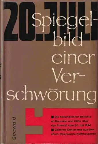 Spiegelbild einer Verschwörung. Die Kaltenbrunner Berichte an Bormann und Hitler über das Attentat vom 20. Juli 1944. Geheime Dokumente aus dem ehemaligen Reichssicherheitshauptamt, herausgegeben vom.. 