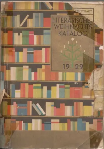 Literarischer Weihnachtskatalog - 40. Jahrgang 1929. Ein Wegweiser durch die neuere Geschenkliteratur