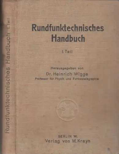 Rundfunktechnisches Handbuch. !. Teil: Die konstruktiven und theoretischen Grundlagen für den Selbstbau von Rundfunkempfängern
