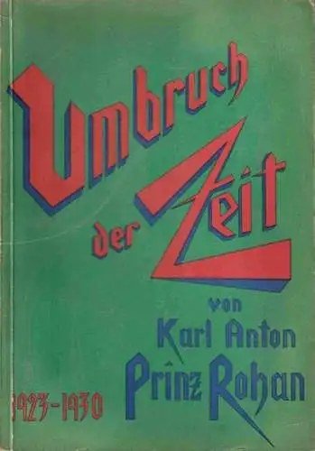 Rohan, Karl Anton Prinz: Umbruch der Zeit 1923-1930. Gesammelte Aufsätze.  Eingeleitet von Rochus von Rheinbaben. 