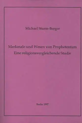 Sturm-Berger, Michael: Merkmale und Wesen von Prophetentum. Eine religionsvergleichende Studie. 