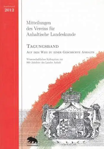Verein für Anhaltische Landeskunde.   mit Texten von Hermann Seeber, Klemens Koschig, Lutz Partenheimer, Gerrit Deutschländer, Anke Neugebauer u. a: Mitteilungen des Vereins für.. 