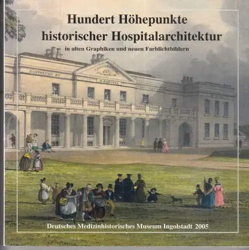 Deutsches Medizinhistorisches Museum Ingolstadt, gesammelt und beschrieben von Dieter Jetter.   mit einem Anhang von Christa Habrich u. a: Hundert Höhepunkte historischer Hospitalarchitektur in.. 