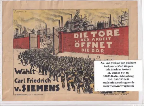 [ Flugblatt / Flyer / Wahlaufruf / Reichstagswahl 1924 ] : Die Tore der Arbeit öffnet die D.D.P.   Wählt Carl Friedrich von Siemens.. 