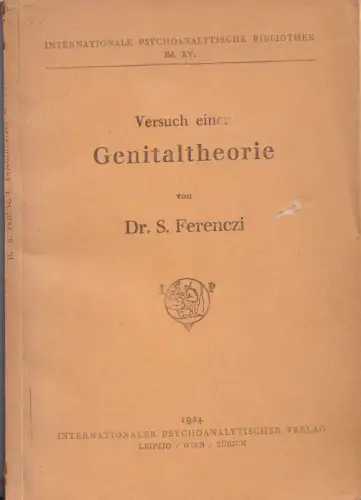 Versuch einer Genitaltheorie (= Internationale Psychoanalytische Bibliothek, Bd. XV) - Raubdruck!