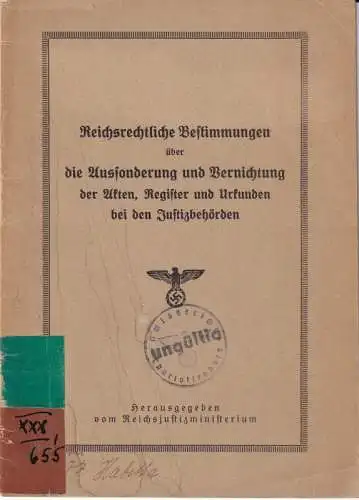 Reichsrechtliche Bestimmungen über die Aussonderung und Vernichtung der Akten, Register und Urkunden bei den Justizbehörden