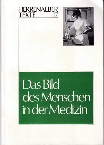 Böhme, Wolfgang (Hrsg.) - Erich Zeh, Hans-Dieter Hiersche u.a: Das Bild des Menschen in der Medizin (= Herrenalber Texte Band 17). 