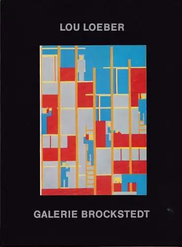 Lou Loeber - Oelbilder der 20er Jahre. (Katalog zur Ausstellung in der Galerie Brockstedt, Hamburg, März - April 1973