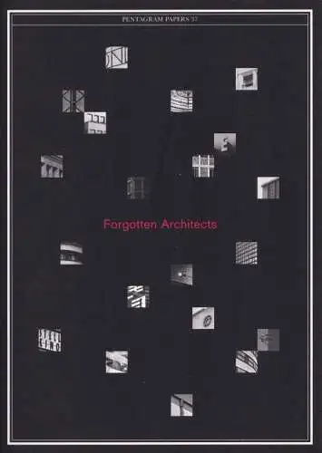 Warhaftig, Myra: Forgotten Architects (= Pentagram Papers 37). 