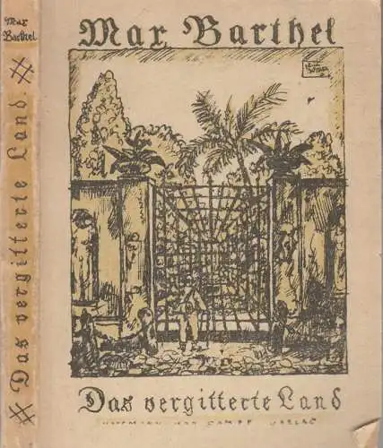 Barthel, Max. - Einbandzeichnung: Erich Büttner: Das vergitterte Land. Novellen. 
