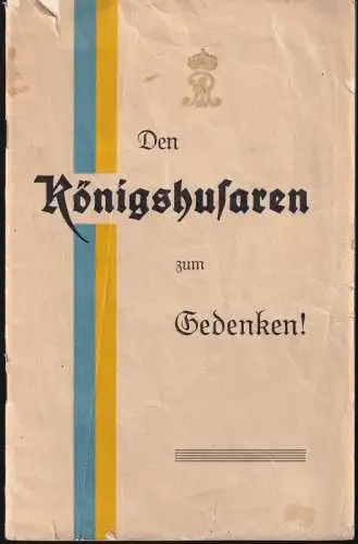 Scheibe, Otto   Laurig, Frh. Von Müller, v.d.Decken u.a: Den Königshusaren zum Gedenken! (Festschrift mit Festordnung zum Regimentsjubiläum mit Wiedersehensfeier und Denkmalsweihe des ehem.. 