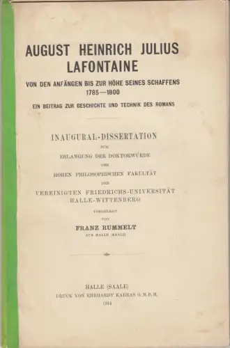 August Heinrich Julius Lafontaine - Von den Anfängen bis zur Höhe seines Schaffens 1785-1800. Ein Beitrag zur Geschichte und Technik des Romans. Inaugural-Dissertation, Vereinigte Friedrichs-Universität Halle-Wittenberg
