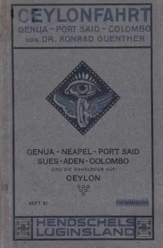 Ceylonfahrt. Genua, Neapel, Port Said, Sues, Aden, Colombo und die Bahnlinien auf Ceylin ( = Hendschels Luginsland, Heft 31 )